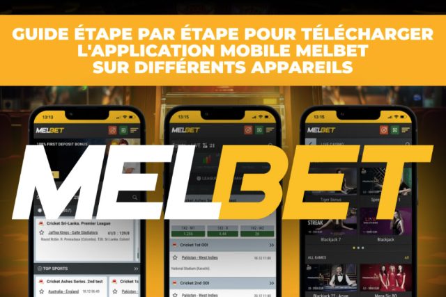 Tout savoir sur le téléchargement de Melbet et la configuration de l'application mobile