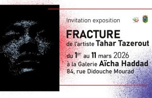 « Fracture » : Nouvelle exposition de l’artiste plasticien Tahar Tazerout