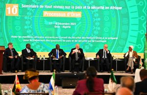 ALGER ABRITE LA 12E SESSION DU SÉMINAIRE DE HAUT NIVEAU SUR LA PAIX ET LA SÉCURITÉ EN AFRIQUE – PROCESSUS D’ORAN : Pour une concertation africaine en matière de sécurité